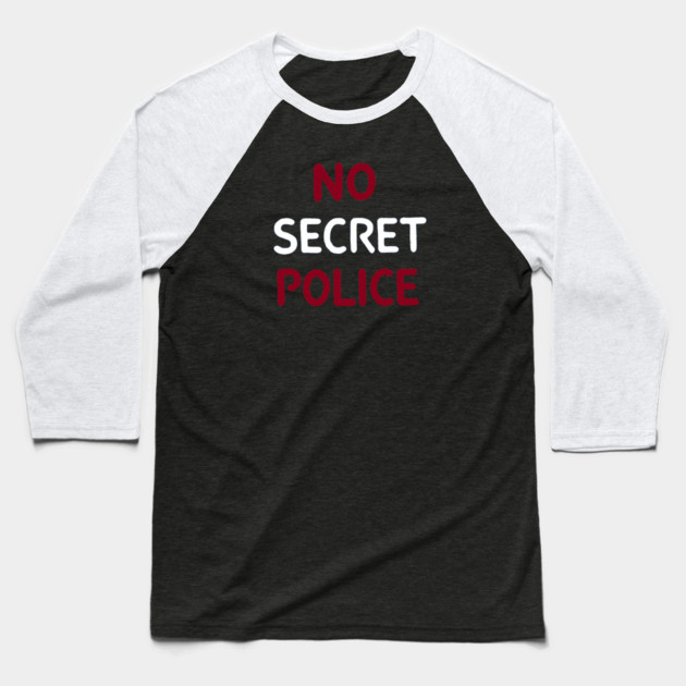 No Secret Police Baseball T-Shirt by Charles's Store 8