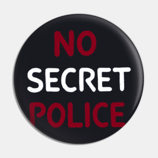 No Secret Police Pin