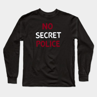 No Secret Police Long Sleeve T-Shirt