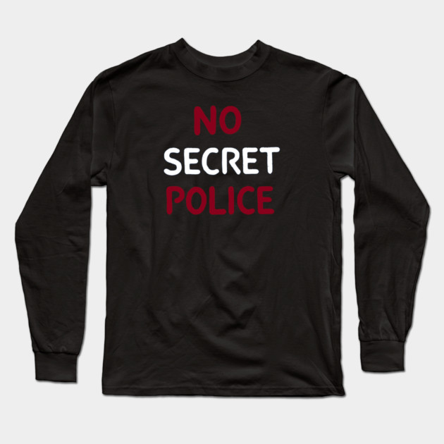 No Secret Police Long Sleeve T-Shirt by Charles's Store 8
