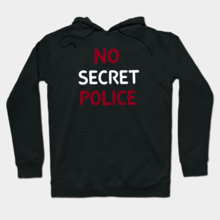 No Secret Police Hoodie
