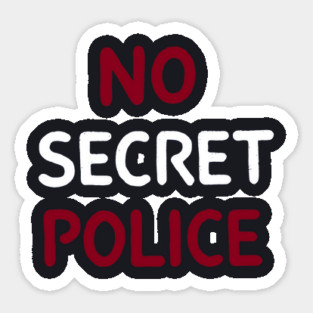 No Secret Police Sticker