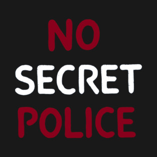 No Secret Police T-Shirt