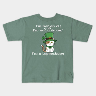 I'm not an elf and I'm not a dwarf. I'm a leprechaun Kids T-Shirt