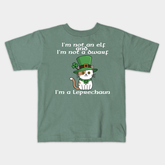 I'm not an elf and I'm not a dwarf. I'm a leprechaun Kids T-Shirt by Low Life Shirts