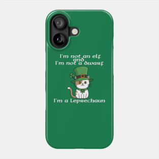 I'm not an elf and I'm not a dwarf. I'm a leprechaun Phone Case