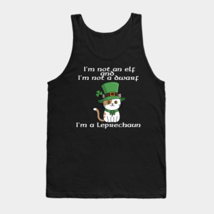 I'm not an elf and I'm not a dwarf. I'm a leprechaun Tank Top