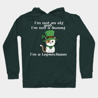 I'm not an elf and I'm not a dwarf. I'm a leprechaun Hoodie