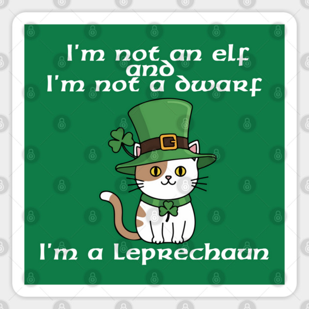I'm not an elf and I'm not a dwarf. I'm a leprechaun Sticker by Low Life Shirts