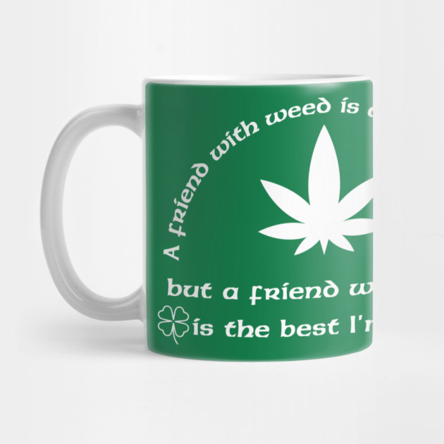 A Friend with weed by Low Life Shirts
