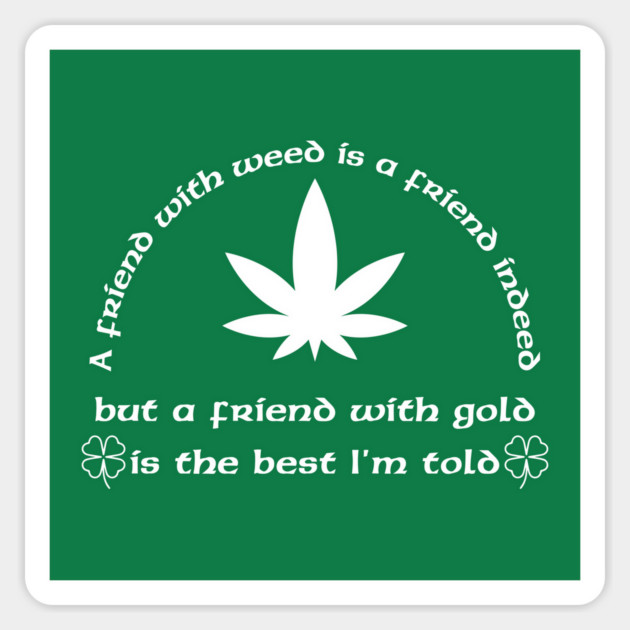 A Friend with weed Magnet by Low Life Shirts