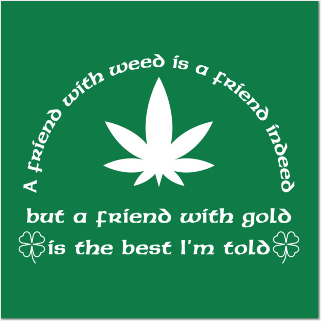 A Friend with weed Wall Art by Low Life Shirts