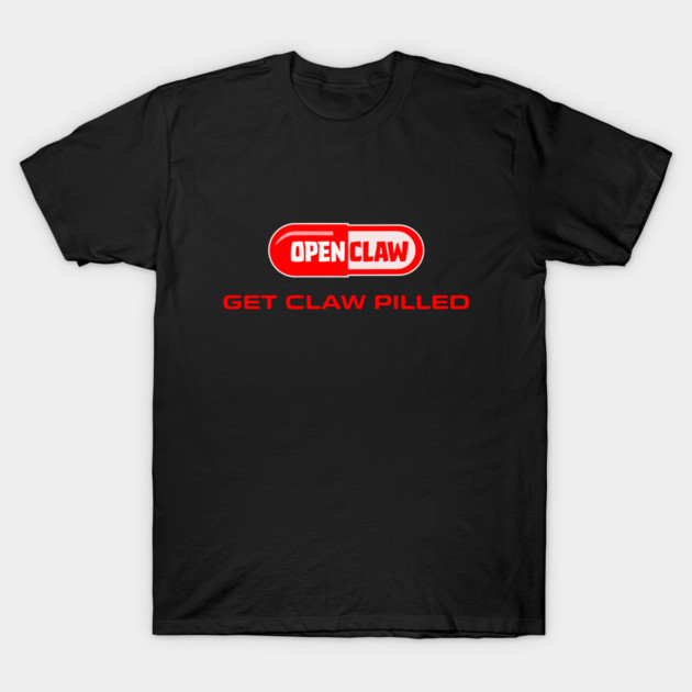 Get Claw Pilled T-Shirt by Claw Tees