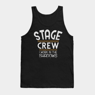 Stage Crew Shirt for Tech week and Theatre Nerds Tank Top