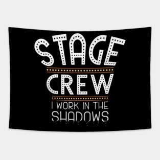 Stage Crew Shirt for Tech week and Theatre Nerds Tapestry