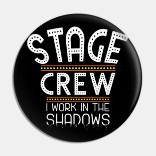 Stage Crew Shirt for Tech week and Theatre Nerds Pin