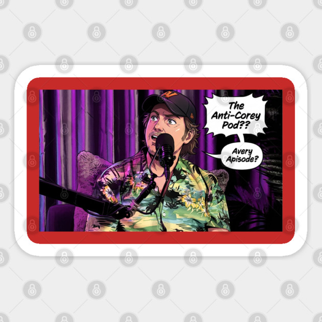 The Anti-Corey Pod? Sticker by Jim and Them
