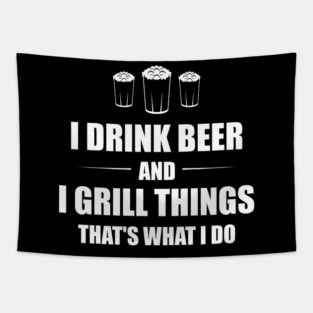 I Drink Beer and I Grill Things That's What I Do BBQ Joke Tapestry