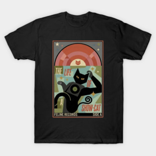 THE LIFE OF A SHOW CAT T-Shirt