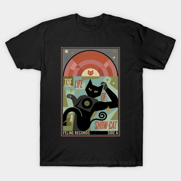 THE LIFE OF A SHOW CAT T-Shirt by Cataura