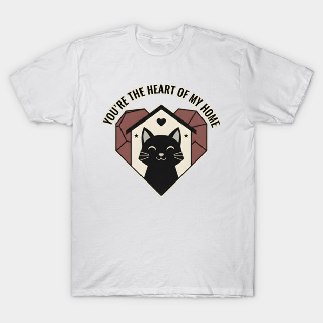 YOU ARE THE HEART OF MY HOME T-Shirt by Cataura
