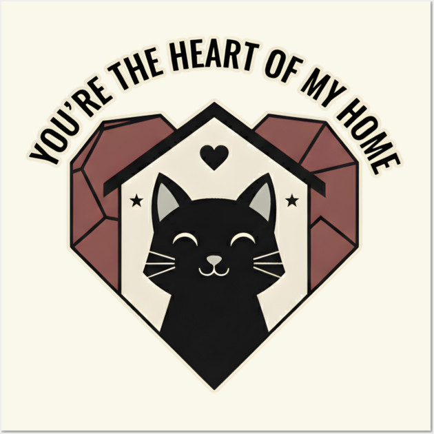 YOU ARE THE HEART OF MY HOME Wall Art by Cataura