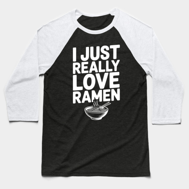 I Just Really Love Ramen Baseball T-Shirt by Frank Ring