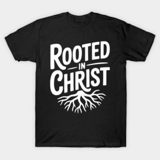 Rooted in Christ T-Shirt