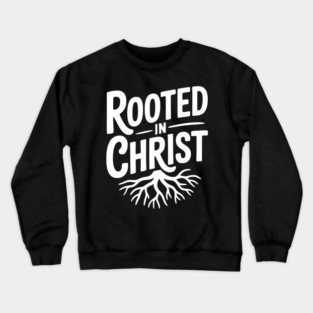 Rooted in Christ Crewneck Sweatshirt