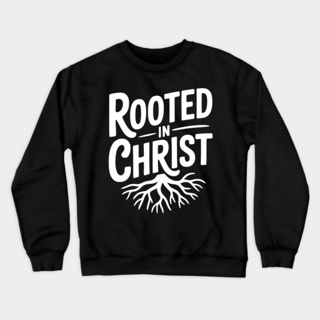 Rooted in Christ Crewneck Sweatshirt by Frank Ring