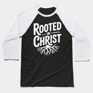 Rooted in Christ Baseball T-Shirt