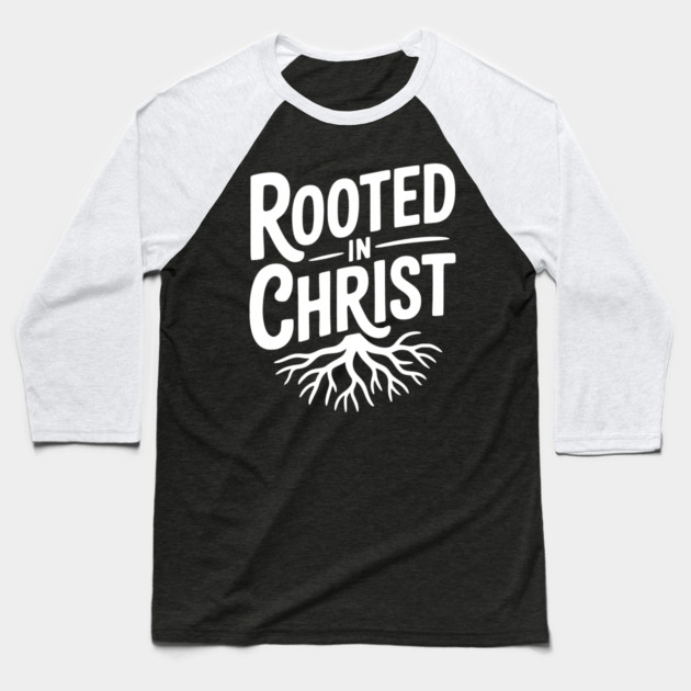 Rooted in Christ Baseball T-Shirt by Frank Ring