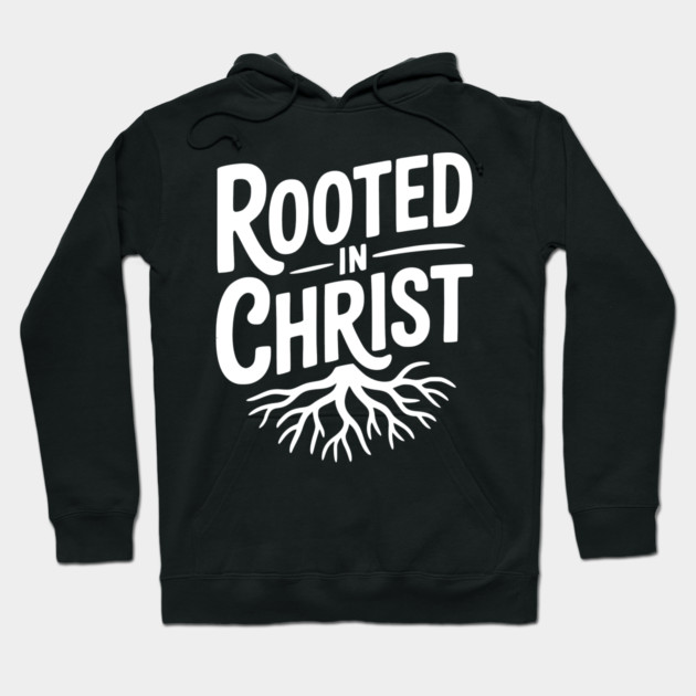 Rooted in Christ Hoodie by Frank Ring