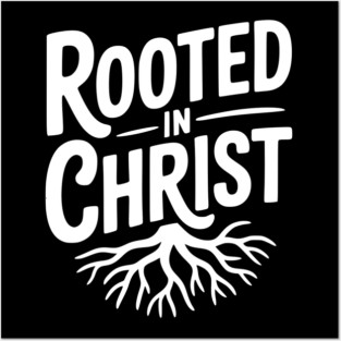 Rooted in Christ Posters and Art