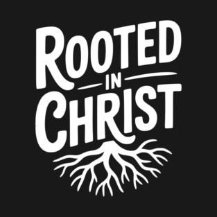 Rooted in Christ T-Shirt