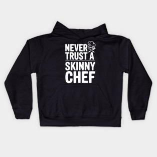 Never Trust a Skinny Chef Kids Hoodie