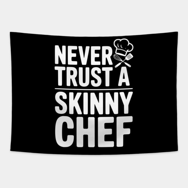 Never Trust a Skinny Chef Tapestry by Frank Ring