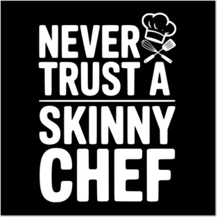 Never Trust a Skinny Chef Posters and Art