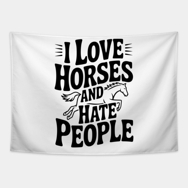 I Love Horses and Hate People Tapestry by Frank Ring