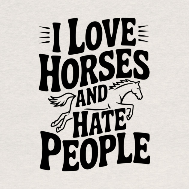 I Love Horses and Hate People by Frank Ring