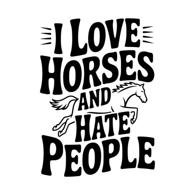 I Love Horses and Hate People by Frank Ring