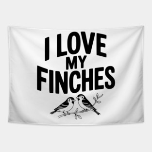 I Love My Finches Tapestry