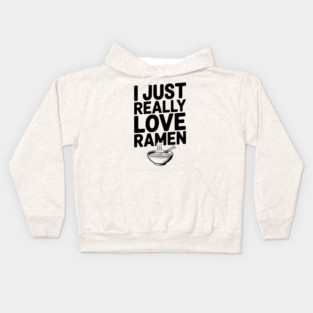 I Just Really Love Ramen Kids Hoodie