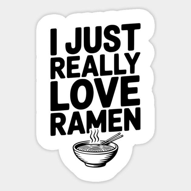 I Just Really Love Ramen Magnet by Frank Ring
