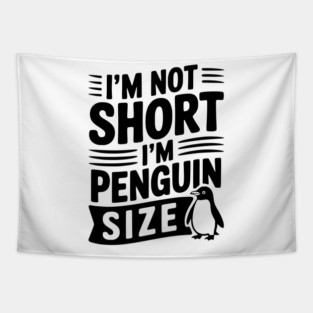 I'm Not Short I'm Penguin Size Tapestry