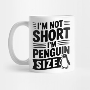 I'm Not Short I'm Penguin Size Mug