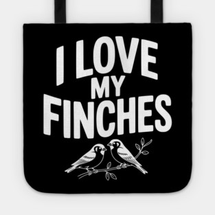 I Love My Finches Tote