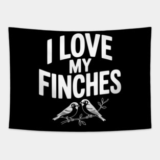 I Love My Finches Tapestry
