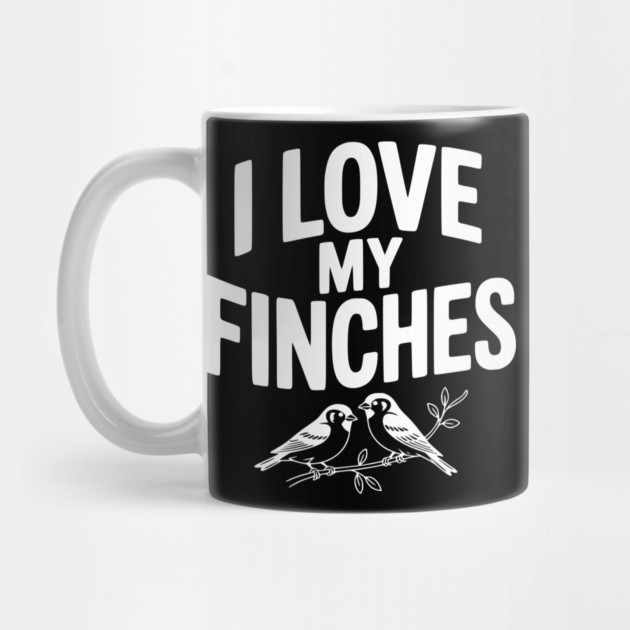 I Love My Finches by Frank Ring