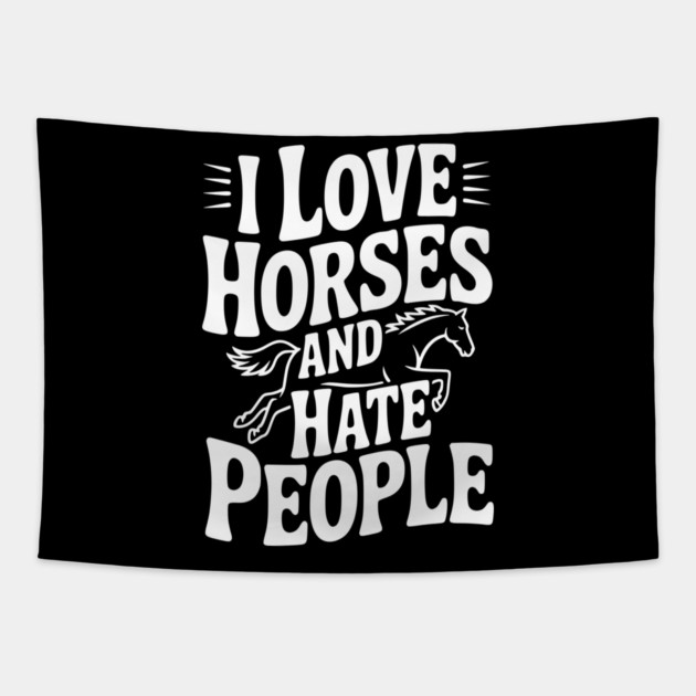 I Love Horses and Hate People Tapestry by Frank Ring